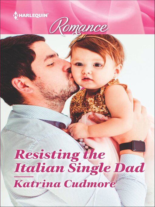 Title details for Resisting the Italian Single Dad by Katrina Cudmore - Available